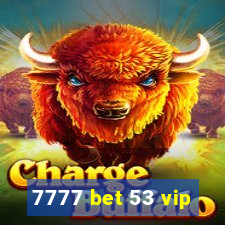 7777 bet 53 vip